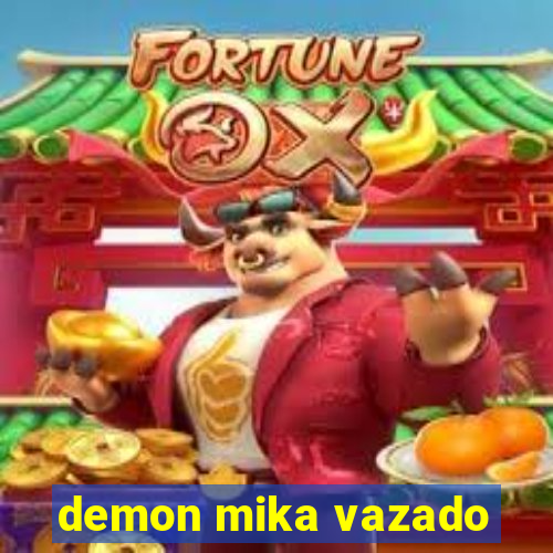 demon mika vazado